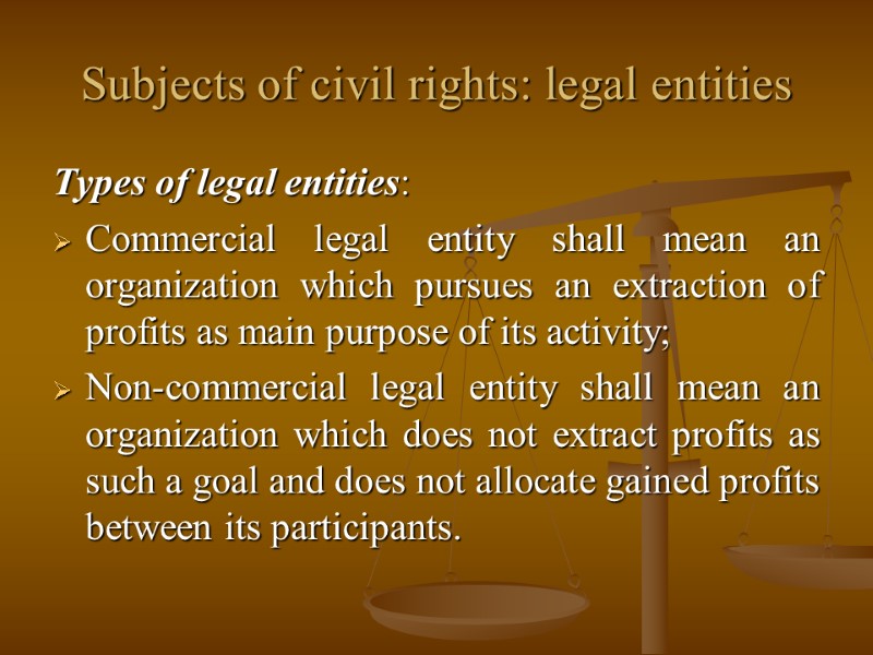 Subjects of civil rights: legal entities Types of legal entities: Commercial legal entity shall